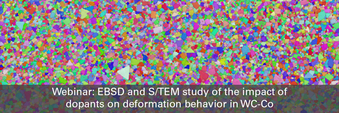 Webinar: EBSD and S/TEM study of the impact of dopants on deformation behavior in WC-Co